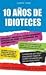 10 años de idioteces