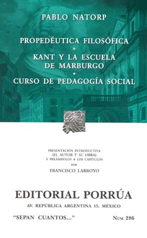 Propedéutica Filosófica. Kant y La Escuela de Marburgo. Curso de Pedagogía Social. (Sepan Cuantos, #286)