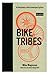 Bike Tribes: A Field Guide ...