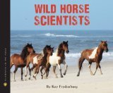 Wild Horse Scientists (Scientists in the Field Series)