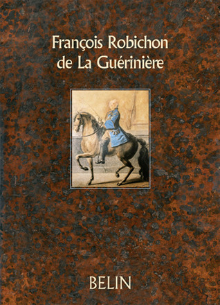 François Robichon de la Guérinière, Écuyer du Roi et d'aujourd'hui: École de cavalerie