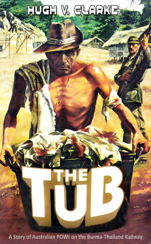 The Tub - A story of Australian POWs on the Burma-Thailand Railway (Kindle Edition)