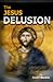 The Jesus Delusion