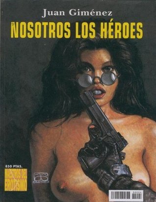 Nosotros los héroes (Colección Maestros del Erotismo, #4)