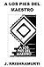 A los pies del maestro/ At the foot of the master by J. Krishnamurti A los pies del maestro/ At the foot of the master by J. Krishnamurti