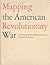Mapping the American Revolu...
