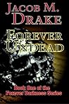 Forever Undead by Jacob M. Drake Forever Undead by Jacob M. Drake