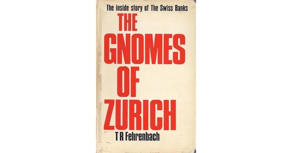 The Gnomes of Zurich by T.R. Fehrenbach