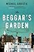 The Beggar's Garden by Michael Christie
