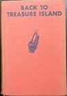 Back to Treasure Island by Harold A. Calahan Back to Treasure Island by Harold A. Calahan