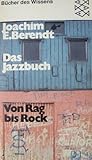 Das Jazzbuch: Von Rag bis Rock:  Entwicklung, Elemente, Definition des Jazz, Musiker, Sänger, Combos, Big Bands, Electric Jazz, Jazz Rock der Siebziger Jahre... Ausführl. Discographie (Bücher des Wissens)
