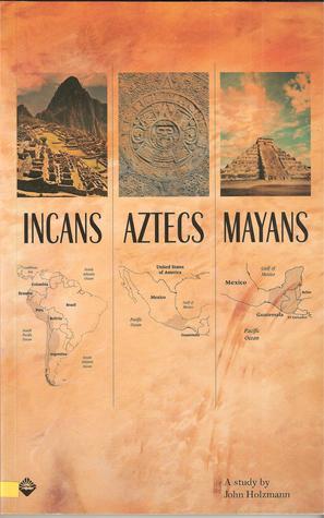 Incans Aztecs Mayans (Paperback)