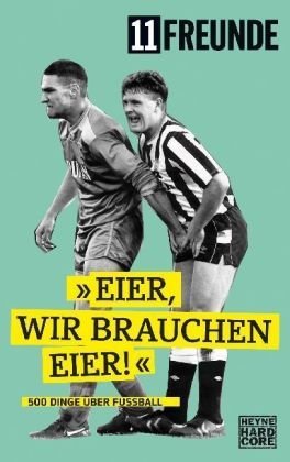 "Eier, Wir Brauchen Eier!"-500 Dinge über Fußball