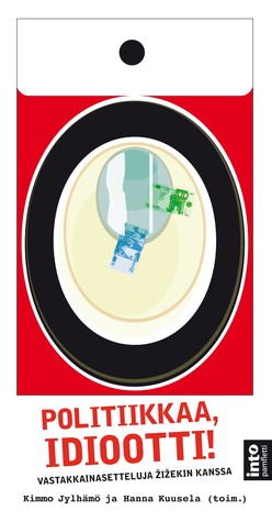 Politiikkaa, idiootti! Vastakkainasetteluja Žižekin kanssa (Paperback)