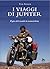 I viaggi di Jupiter. Il giro del mondo in motocicletta by Ted Simon