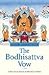 The Bodhisattva Vow: A Prac...