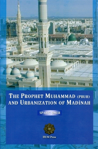 The Prophet Muhammad (PBUH) and Urbanization of Madinah