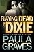Playing Dead in Dixie by Paula Graves