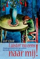 Luister nu eens naar mij! Ondergesneeuwde gevoelens bij kinderen en jongeren