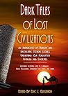 Dark Tales of Lost Civilizations by Eric J. Guignard Dark Tales of Lost Civilizations by Eric J. Guignard