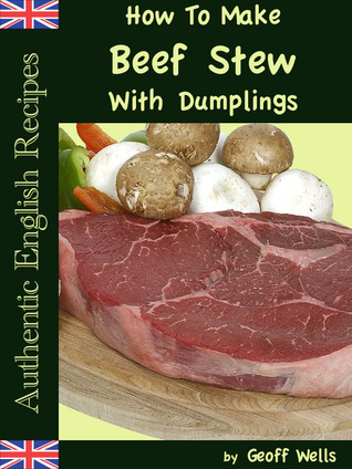 How To Make Beef Stew With Dumplings (Authentic English Recipes)