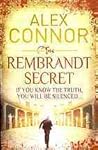 The Rembrandt Secret. Alex Connor by Alex Connor