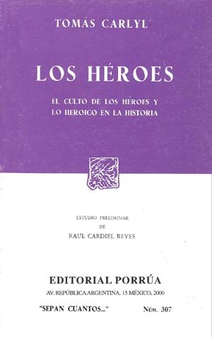 Los Héroes: El Culto de los Héroes y lo Heroico en la Historia (Sepan Cuantos, #307)