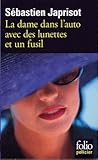 La dame dans l'auto avec des lunettes et un fusil by Sébastien Japrisot