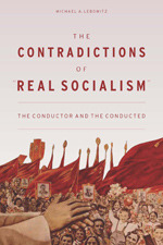 The Contradictions of “Real Socialism”: The Conductor and the Conducted