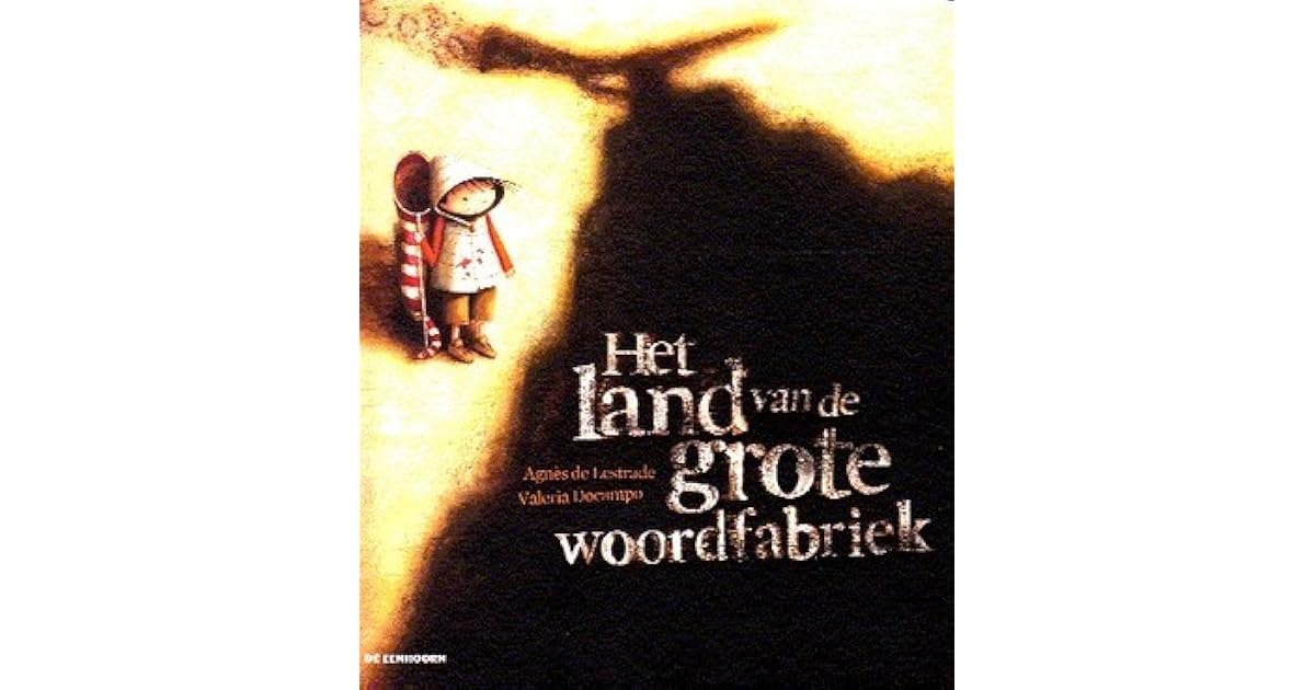 Het land van de grote woordfabriek by Agnès de Lestrade