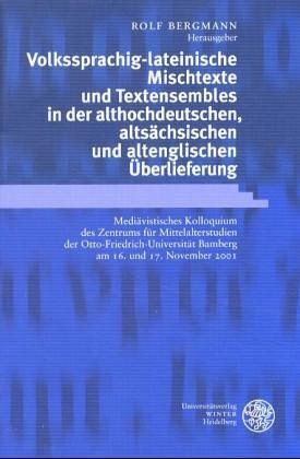 Volkssprachig-lateinische Mischtexte und Textensembles in der althochdeutschen, altsächsischen und altenglischen Überlieferung