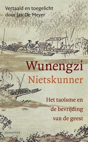 Wunengzi - Nietskunner: het taoïsme en de bevrijding van de geest