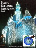 Planet Explorers Disneyland 2012: A Travel Guide for Kids