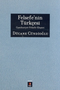 Felsefe'nin Türkçesi / Cumhuriyet - Felsefe - Eleştiri (Paperback)