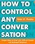 How to Control Any Conversation - Simple Ways to Deal with Difficult People and Awkward Situations