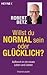 Willst du normal sein oder glücklich? Aufbruch in ein neues L... by Robert Betz