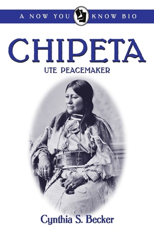 Chipeta: Ute Peacemaker (Now You Know Bios)