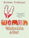 Woman Walks Into a Bar