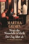 Wenn die Mausefalle schließt / Der Zug fährt ab by Martha Grimes