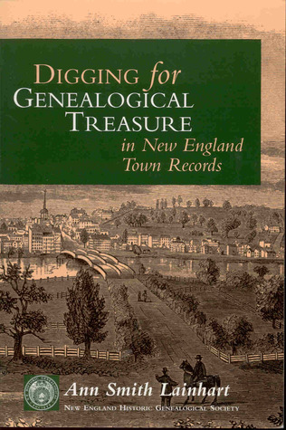 Digging for Genealogical Treasure in New England Town Records (Hardcover)