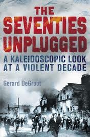 The Seventies Unplugged: A Kaleidoscopic Look at a Violent Decade