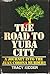 The Road to Yuba City: A Jo...