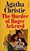 The Murder of Roger Ackroyd by Agatha Christie The Murder of Roger Ackroyd by Agatha Christie