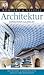 Architektur: Bauwerke, Geschichte, Stile, Kulturen (Kompakt & Visuell)