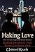 Making Love: How to Create, Enjoy and Sustain Intimacy