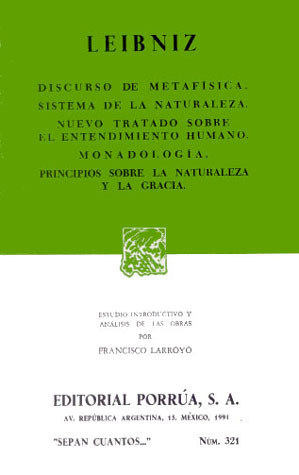 Discurso de Metafísica. Sistema de la Naturaleza. Nuevo Tratado Sobre el Entendimiento Humano. Monadología. Principios Sobre la Naturaleza y la Gracia (Sepan Cuantos, #321)