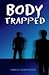 Body Trapped