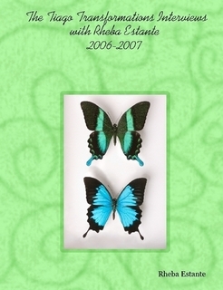The Tiago Transformations Interviews with Rheba Estante: 2006-2007 
