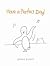 Have a Perfect Day