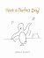 Have a Perfect Day